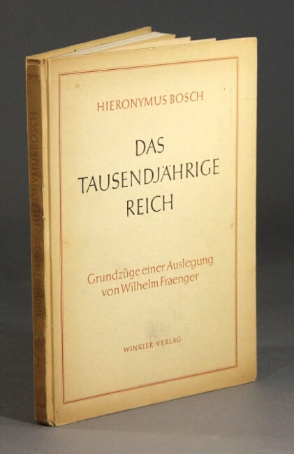 Item #59730 Das tausendjährige Reich - Grundzüge einer Auslegung von Wilchelm Fraenger. Hieronymus Bosch.