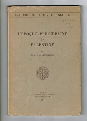 Item #59791 L'Epoque pre-urbaine en Palestine. Pierre R. Miroschedji