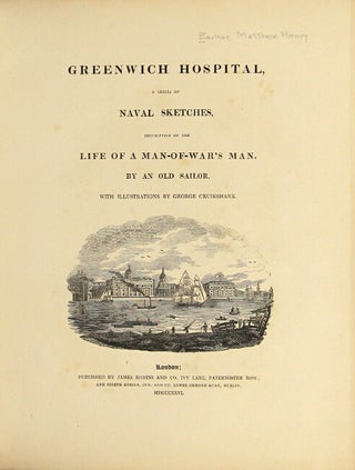 Greenwich Hospital, a series of naval sketches, descriptive of the life of a man-of-war's man. By an old sailor. With illustrations by George Cruikshank