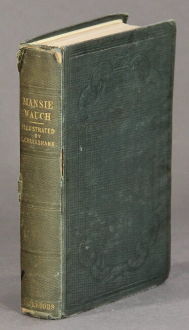 Item #59839 The life of Mansie Wauch, tailor in Dalkeith. Written by himself. A new edition, revised and greatly enlarged. With eight illustrations by George Cruikshank. David Macbeth Moir.