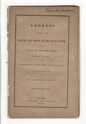 Item #59859 Address illustrative of the nature and power of the slave states, and the duties of...