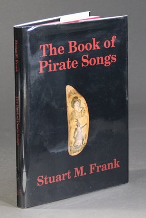 Item #59961 The book of pirate songs. Stuart M. Frank