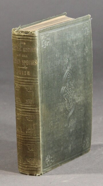 Item #59970 The natural history of the human species: its typical forms, primeval distribution, filiations, and migrations ... With a preliminary abstract of the views of Blumenbach, Prichard, Bachman, Agassiz, and other authors of repute on the subject, by S. Kneeland, Jr. Charles Hamilton Smith.