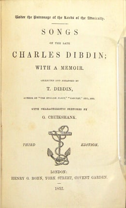 Songs of the late Charles Dibdin; with a memoir. Collected and arranged by T. Dibdin, author of "The English Fleet," "Cabinet," etc., etc. With characteristic sketches by G. Cruikshank