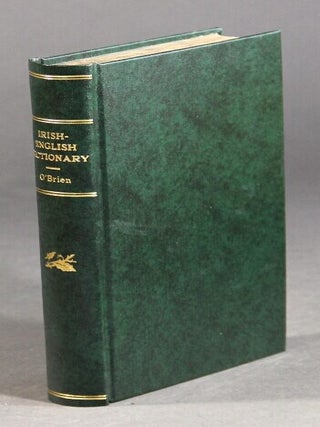 Item #59982 Focalóir Gaoidhilge-Sax-Bhéarla or An Irish-English Dictionary. Whereof the Irish...