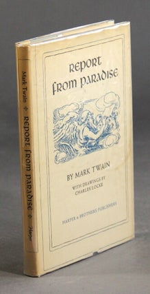 Item #59985 Report from paradise...with drawings by Charles Locke. Samuel Clemens