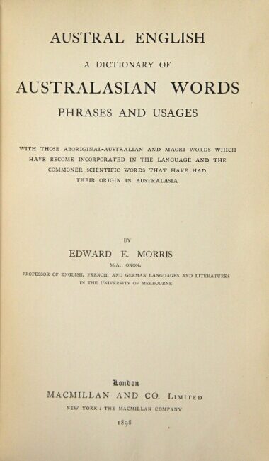Austral English: a dictionary of Australian words, phrases and usages ...