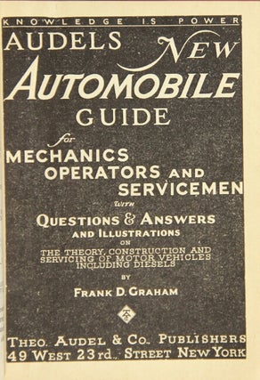 Audels new automobile guide for mechanics, operators, and servicemen with questions & answers and illustrations on the theory, construction, and servicing of motor vehicles including diesels