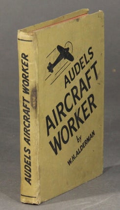 Item #60100 Audels aircraft worker. A practical treatise for all mechanics, lead men, layout men,...