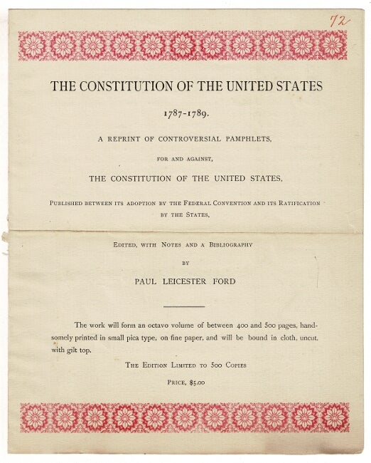 Item #60108 The Constitution of the United States 1787-1789. A reprint of controversial pamphlets, for and against ... published between its adoption by the Federal Convention and its ratification by the States. Paul Leicester Ford, ed.