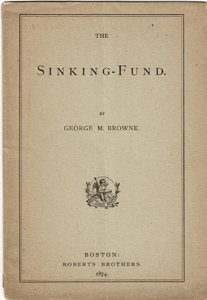 Item #60127 The sinking-fund. George M. Browne