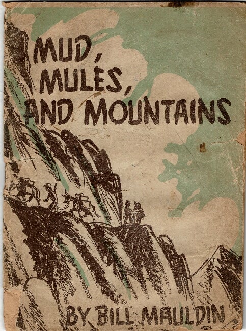 Item #60148 Mud, mules, and mountains. Cartoons of the A. E. F. in Italy. Bill Mauldin.