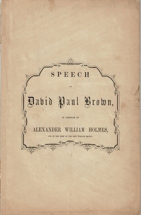 Item #60152 Speech of David Paul Brown in defence of Alexander William Holmes, one of the crew of...