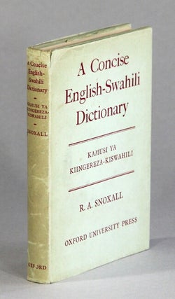 Item #60339 A concise English-Swahili dictionary / Kamusi ya Kiingereza-Kiswahili. R. A. Snoxall