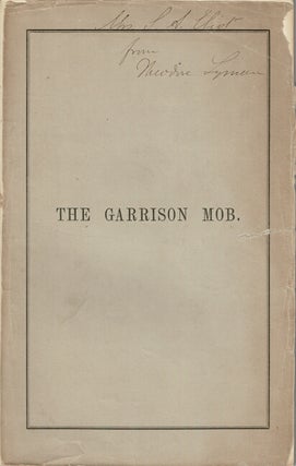 Papers relating to the Garrison Mob. Theodore Lyman.