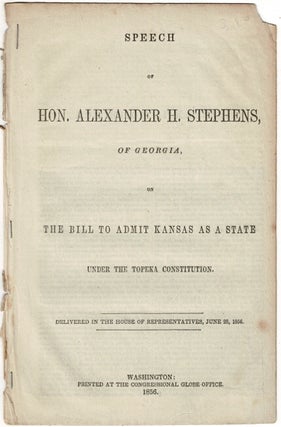 Item #60395 Speech of Hon. Alexander H. Stephens, of Georgia, on the bill to admit Kansas as a...