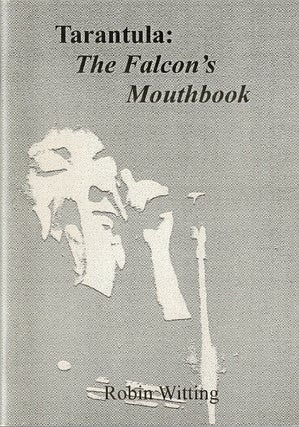 Item #60424 Tarantula: The falcon's mouthbook. Robin Witting