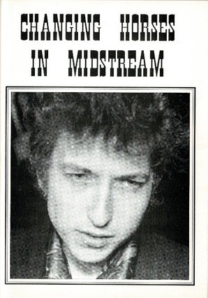 Item #60429 Changing horses in midstream. Bob Dylan