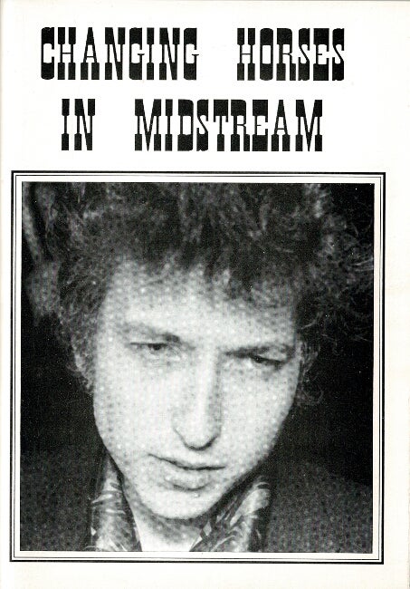 Item #60429 Changing horses in midstream. Bob Dylan.