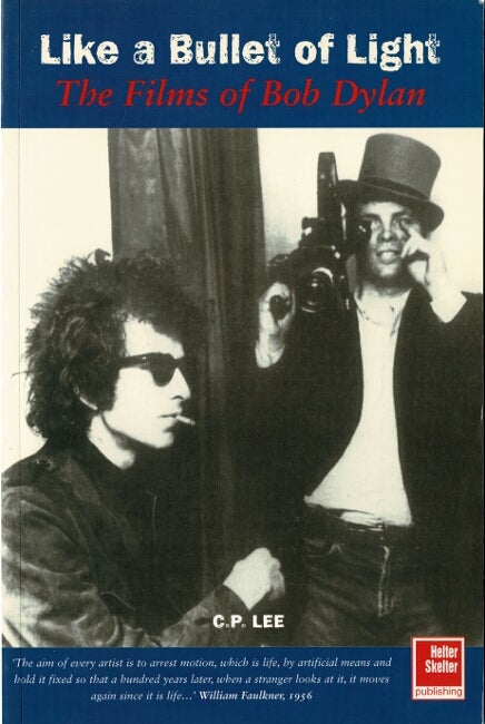 Item #60459 Like a bullet of light. The films of Bob Dylan. C. P. Lee.