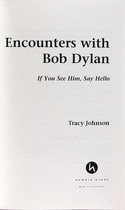 Encounters with Bob Dylan. If you see him, say hello