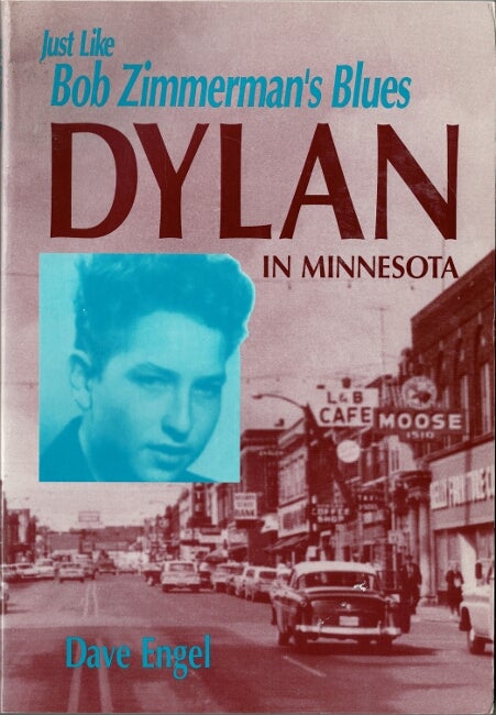 Item #60462 Just like Bob Zimmerman's blues. Dylan in Minnesota. Dave Engel.