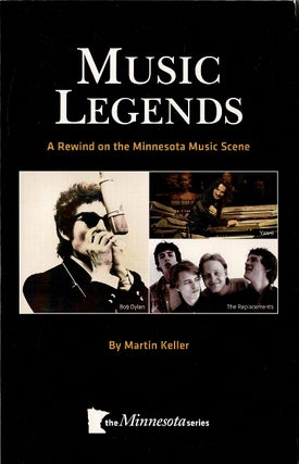 Item #60477 Music legends. A rewind on the Minnesota music scene. Martin Keller