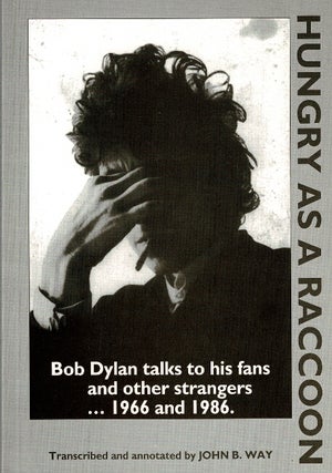 Item #60530 Hungry as a raccoon. Bob Dylan talks to his fans and other strangers ... 1966 and...