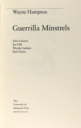 Guerrilla minstrels. John Lennon, Joe Hill, Woodie Guthrie, and Bob Dylan