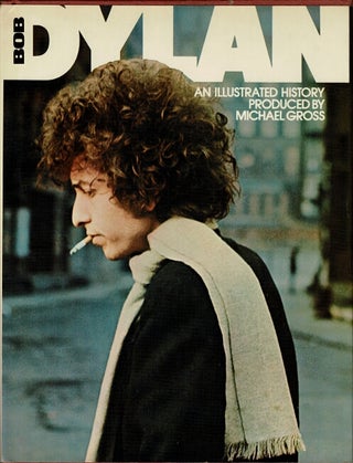 Item #60561 Bob Dylan. An illustrated history. Produced by Michael Gross with a text by Robert...