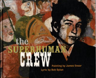Item #60565 The superhuman crew. Painting by James Ensor. Lyric by Bob Dylan. John Harris