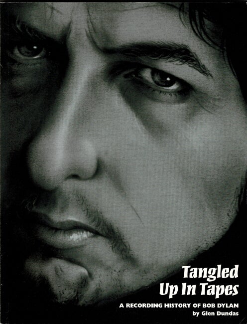 Item #60572 Tangled up in tapes. The recordings of Bob Dylan. 4th edition. Glen Dundas.