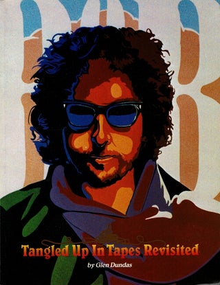 Item #60573 Tangled up in tapes revisited. A collector's guide to the recordings of Bob Dylan....
