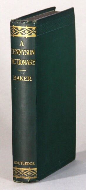 Item #60602 A Tennyson dictionary. The characters and place-names contained in the poetical and dramatic. Arthur E. Baker.