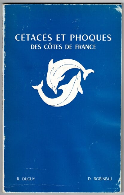 Item #60615 Cétacés et phoques des côtes de France. Guide d'identification. Raymond Duguy, Daniel Robineau.