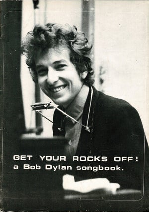 Item #60643 Get your rocks off! A Bob Dylan songbook. Bob Dylan