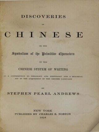 Discoveries in Chinese or the symbolism of the primitive characters of the Chinese system of writing