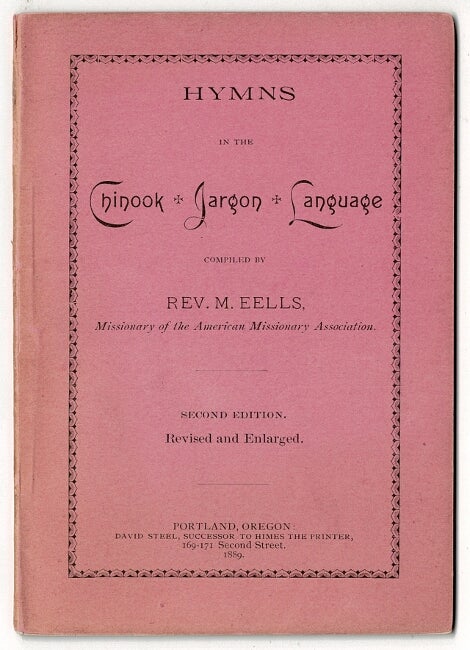 Item #60693 Hymns in the Chinook jargon language. Second edition revised and enlarged. M. Eells, Rev.