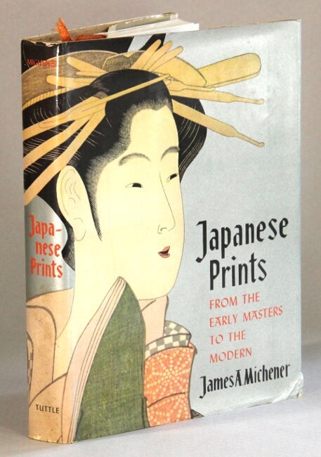 Item #60779 Japanese prints from the early masters to the modern. James Michener.