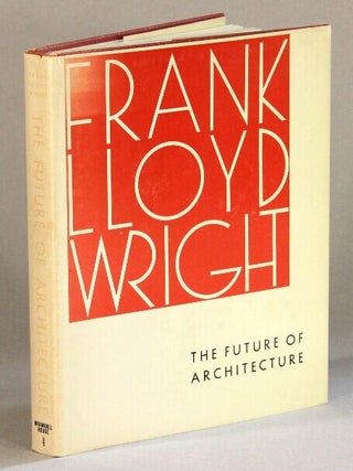 Item #60783 The future of architecture. Frank Lloyd Wright