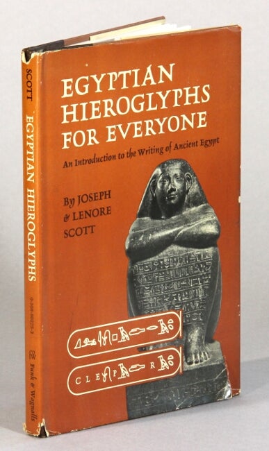 Item #60812 Egyptian hieroglyphs for everyone. An introduction to the writing of ancient Egypt. Joseph Scott, Lenore Scott.