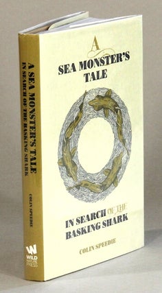 Item #60849 A sea monster's tale. In search of the basking shark. Colin Speedie