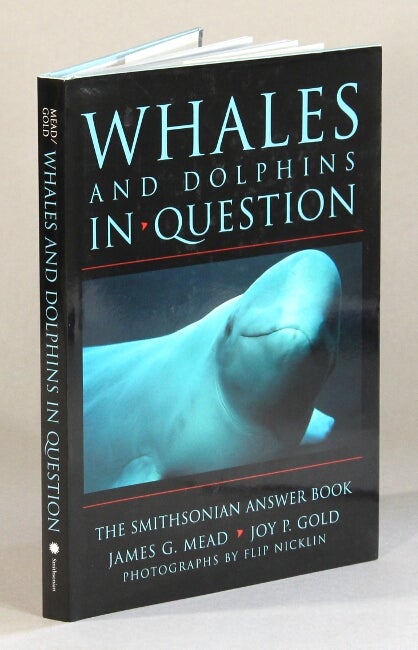 Item #60855 Whales and dolphins in question. The Smithsonian answer book ... Photographs by Flip Nicklin. James G. Mead, Joy P. Gold.