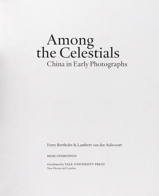 Among the celestials. China in early photographs. Introduction by Regine