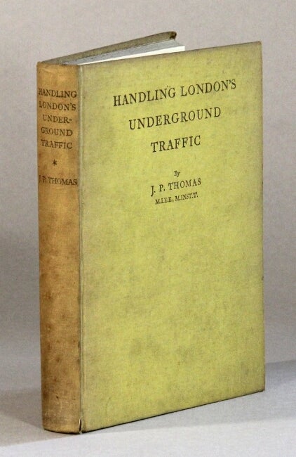 Item #60922 Handling London's underground traffic. J. P. Thomas.