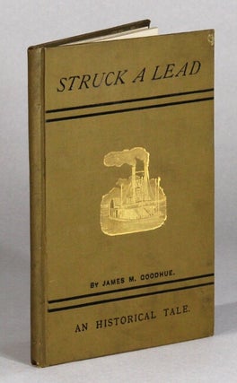 Item #60959 Struck a lead. An historical tale of the upper lead region ... Joseph Cover, Jr.,...