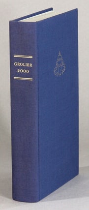 Item #60974 Grolier 2000. A further Grolier Club biographical retrospective in celebration on the...