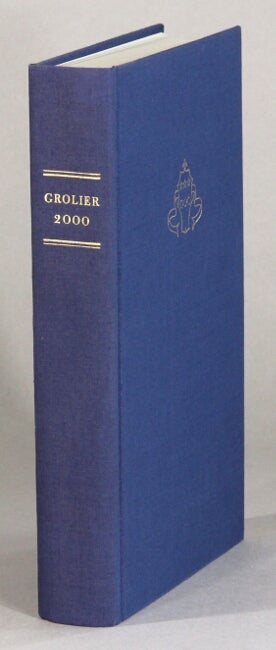 Item #60974 Grolier 2000. A further Grolier Club biographical retrospective in celebration on the millennium 2000