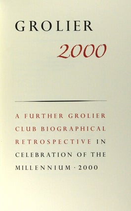 Grolier 2000. A further Grolier Club biographical retrospective in celebration on the millennium 2000