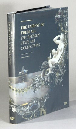 Item #60978 The fairest of them all. The Dresden State Art Collections. Jens-Uwe Sommerschuh